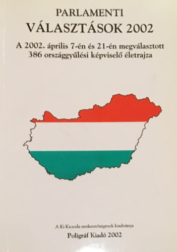 Parlamenti vlasztsok 2002 - A 2002. prilis 7-n s 21-n megvlasztott 386 orszggylsi kpvisel letrajza