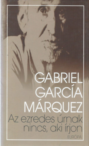 Gabriel Garca Mrquez - Az ezredes rnak nincs, aki rjon
