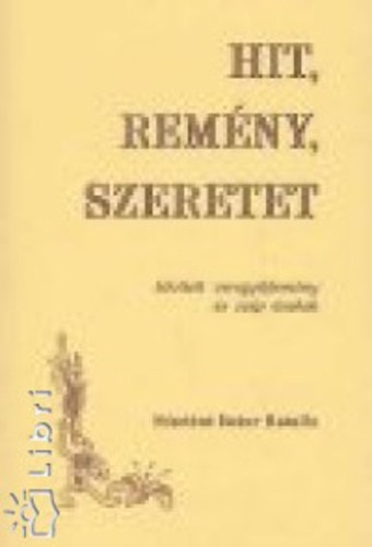 Hit, remny, szeretet - bvtett vergyjtemny s szp nekek