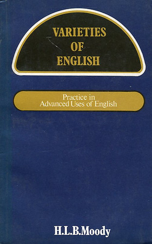 H.L.B. Moody - Varieties of English - Practice in advanced uses of English