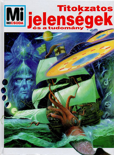 Mi micsoda? - Titokzatos jelens�gek �s a tudom�ny
