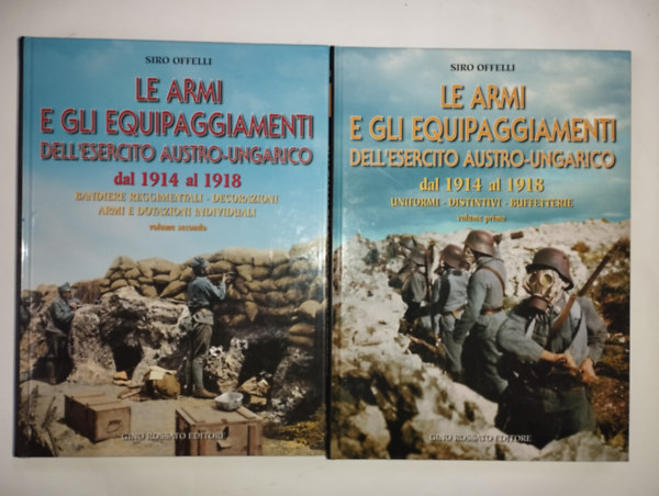 Le armi e gli equipaggiamenti dell'esercito austro-Ungarico dal 1914 al 1918  I-II. - Az osztrk-magyar hadsereg fegyverei s felszerelsei 1914-tl 1918-ig I-II.ktet