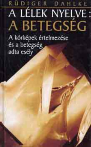 A l�lek nyelve: A betegs�g