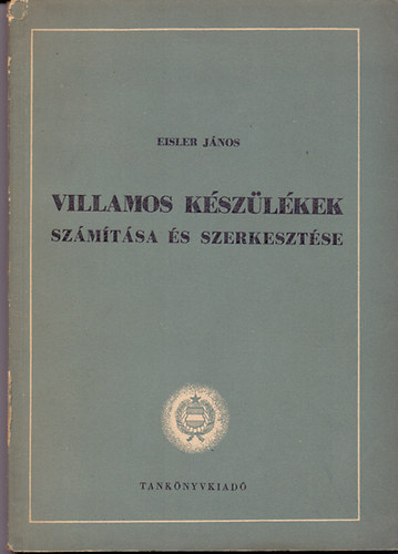 Eisler J�nos - Villamos k�sz�l�kek sz�m�t�sa �s szerkeszt�se