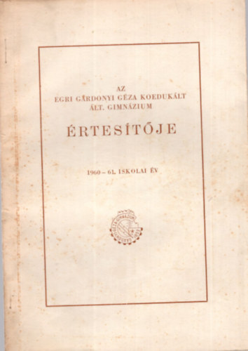 Az egri G�rdonyi G�za Koeduk�lt �lt. Gimn�zium �rtes�t�je  1960-61. iskolai �v