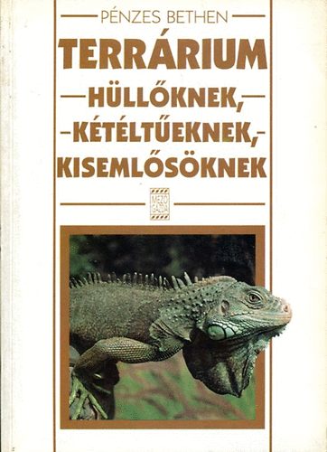 Pnzes Bethen - Terrrium (hllknek, ktlteknek, kisemlsknek)