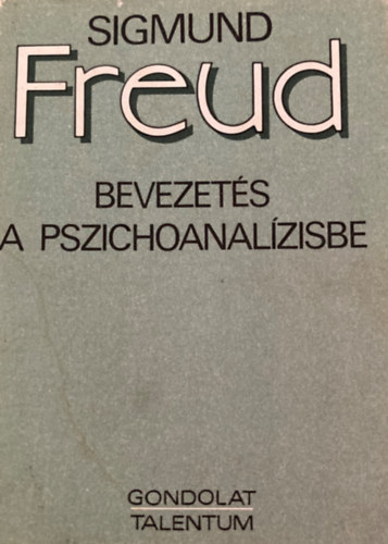 Sigmund Freud - Bevezetés a pszichoanalízisbe (Fekete-fehér illusztrációval. Első rész - Második rész - Harmadik rész egyben ) FORDÍTÓ Hermann Imre