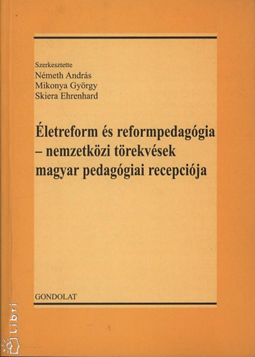 �letreform �s reformpedag�gia - nemzetk�zi t�rekv�sek magyar pedag�giai recepci�ja