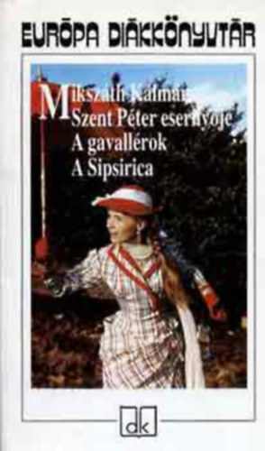 Mikszth Klmn - Arany Jnos - Szent Pter esernyje A gavallrok A Sipsirica - A tt atyafiak, a j palcok, Beszterce ostroma - A Toldi, Toldi estje, Buda halla