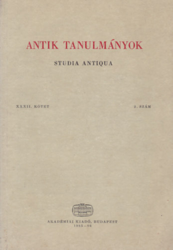 T�tt�ssy Csaba  (szerk.) - Antik tanulm�nyok-Studia antiqua XXXII. k�tet 2. sz�m