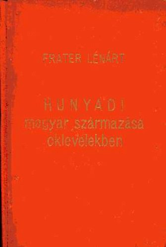 Frater L�n�rt - Hunyadi magyar sz�rmaz�sa oklevelekben