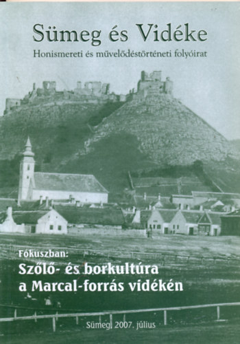Smeg s vidke - Honismereti s mveldstrtneti tematikus folyirat 2007. I. 1. Fkuszban: Szl- s borkultra a Marcal-forrs vidkn