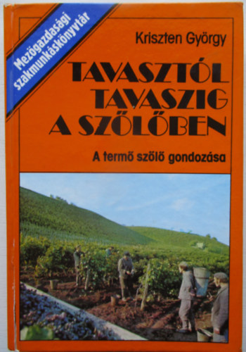 Kriszten Gy�rgy - Tavaszt�l tavaszig a sz�l�ben