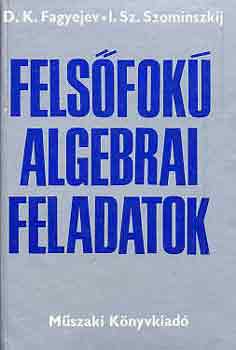 D.K.-Szominszkij, I. Fagyejev - Felsfok algebrai feladatok