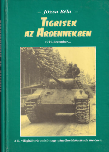 J�zsa B�la - Tigrisek az Ardennekben