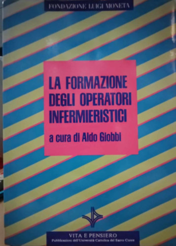 La Formazione Degli Operatori Infermieristici a cura di Aldo Giobbi (Vita e Pensiero)