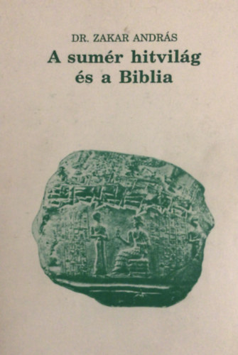 Dr. Zakar András - A sumér hitvilág és a Biblia