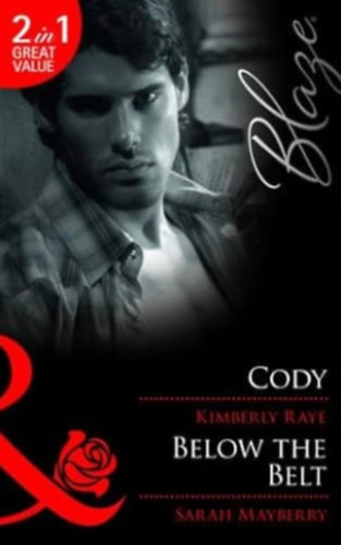Sarah Mayberry Kimberly Raye - Cody / Below the Belt