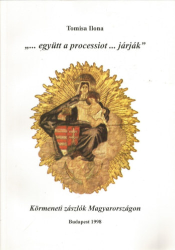 "...egytt a processiot... jrjk" - Krmeneti zszlk Magyarorszgon