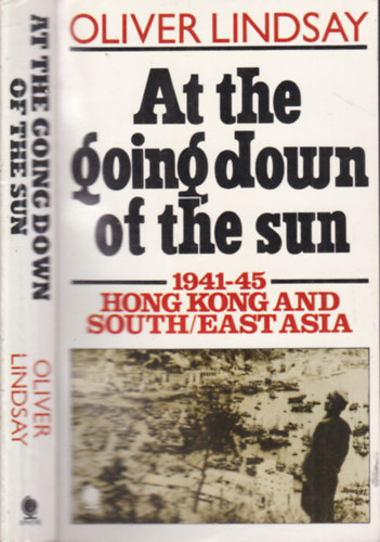 At the going down of the sun (Hong Kong and South-East Asia 1941-1945)