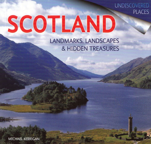 Scotland Undiscovered: Landmarks, Landscapes & Hidden Treasures