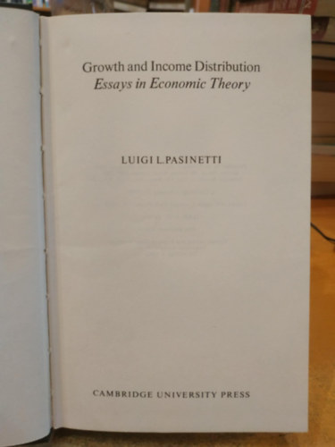 Luigi L. Pasinetti - Growth and Income Distribution - Essays in Economic Theory (Növekedés és jövedelemeloszlás - Közgazdaságelméleti esszék)
