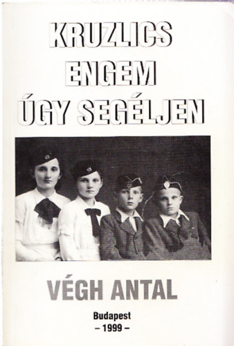 Vgh Antal - Kruzlics engem gy segljen (Dediklt)