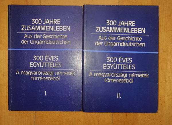 Hambuch Vendel  (szerk.) - 300 �ves egy�tt�l�s: A magyarorsz�gi n�metek t�rt�net�b�l I-II.