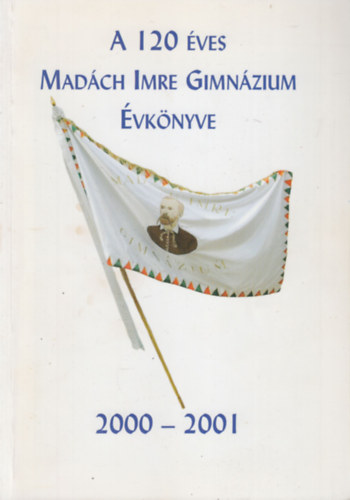 A 120 ves Madch Imre Gimnzium vknyve 2000-2001