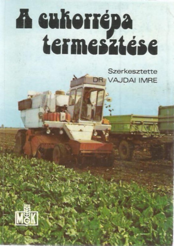 Dr. Vajdai Imre  (szerk.) - A cukorrpa termesztse