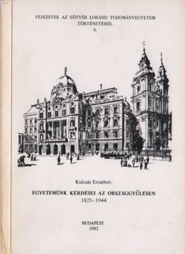 Egyetemnk krdsei az orszggylsen 1825-1944