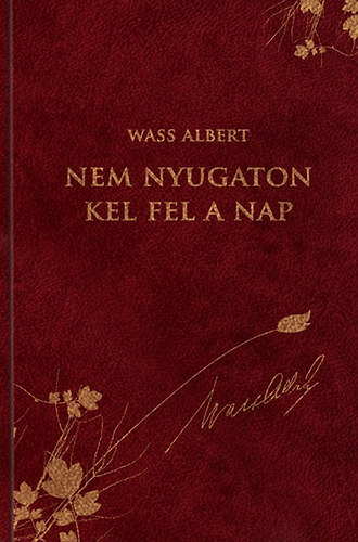 Nem nyugaton kel fel a Nap - Wass Albert dszkiads 40.