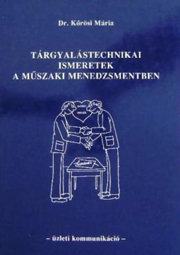 Dr. Krsi Mria - Trgyalstechnikai ismeretek a mszaki menedzsmentben - zleti kommunikci