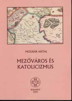 Molnr Antal - Mezvros s katolicizmus