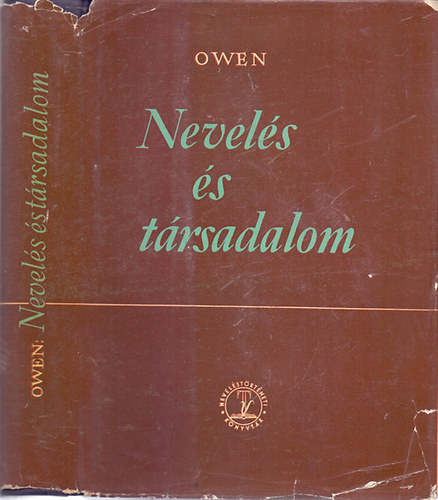 Robert Owen - Nevels s trsadalom (Fggelkben: John Bellers-Javaslatok egy munkakollgium fellltsra)