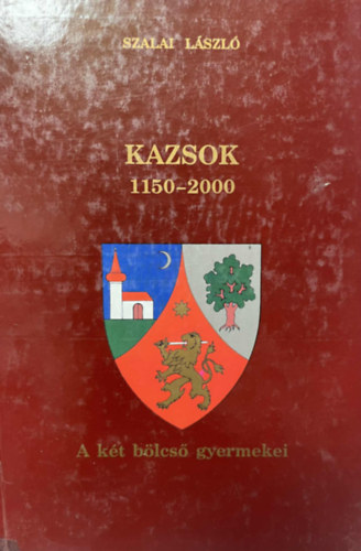 Szalai Lszl - Kazsok 1150-2000 - A kt blcs gyermekei