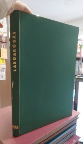 Hoffer J�zsef   (szerk) - Labdar�g�s 1976. XXII. �vfolyam 1-12. sz�m (teljes)