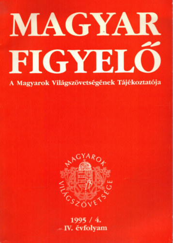 Magyar figyel 1995/4. IV. vfolyam - A Magyarok Vilgszvetsgnek Tjkoztatja