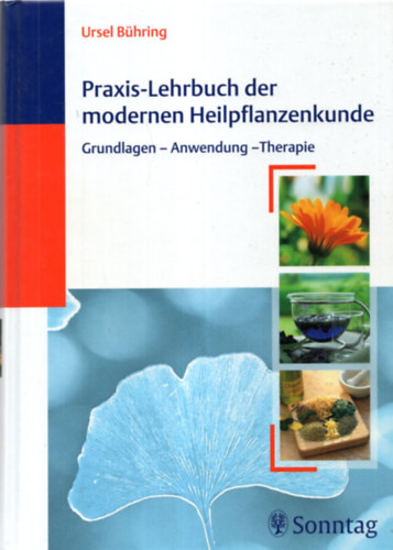 Praxis-Lehrbuch der modernen Heilpflanzenkunde - Korszer gygynvnyek gyakorlati tanknyve