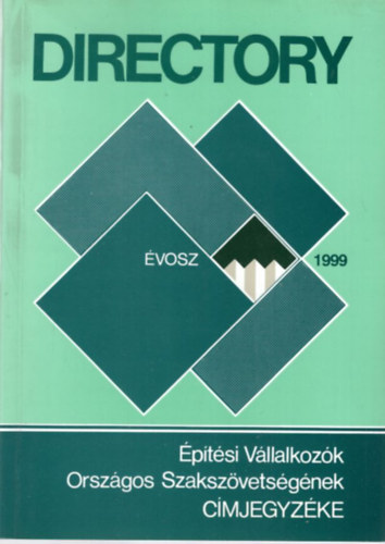 Directory  VOSZ 1999 ( ptsi Vllalkozk Orszgos Szakszvetsgnek cmjegyzke )