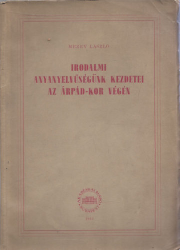 Irodalmi anyanyelvsgnk kezdetei az rpd-kor vgn