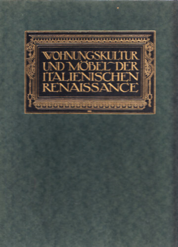 Wohnungskultur und Mbel der italienischen Renaissance