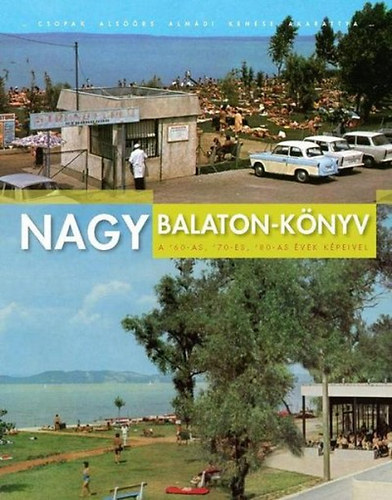 Nagy Balaton-knyv - A 60-as, 70-es, 80-as vek kpeivel