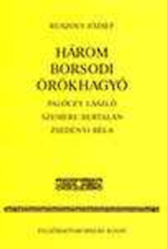 Ruszoly J�zsef - H�rom borsodi �r�khagy� - Pal�czy L�szl�, Szemere Bertalan, Zsed�nyi B�la