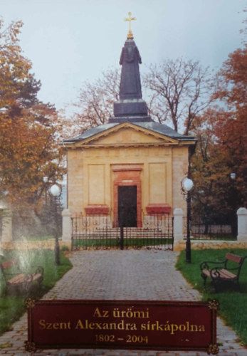 Az �r�mi Szent Alexandra s�rk�polna 1802-2004