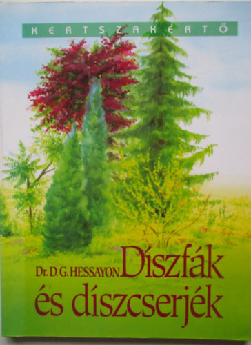 Dr. D.G. Hessayon - Dszfk s dszcserjk (Kertszakrt)