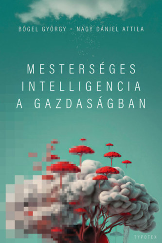 Nagy Dniel Attila Bgel Gyrgy - Mestersges intelligencia a gazdasgban