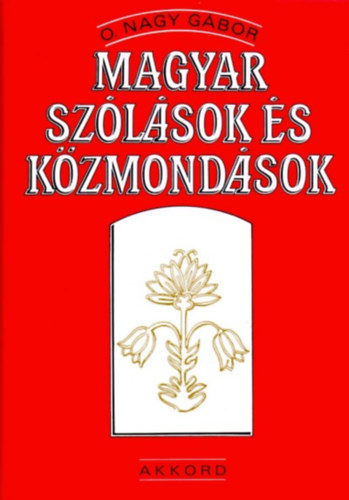 O. Nagy G�bor - Magyar sz�l�sok �s k�zmond�sok
