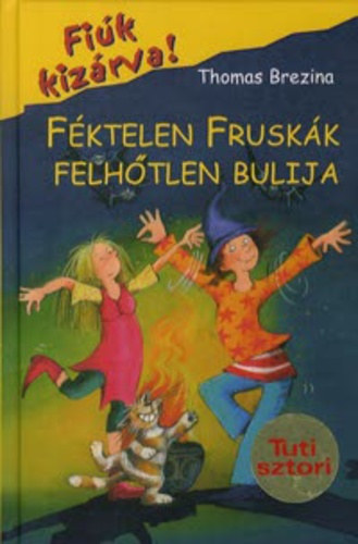 Thomas Brezina - Fktelen fruskk felhtlen bulija (Fik kizrva! 15.)