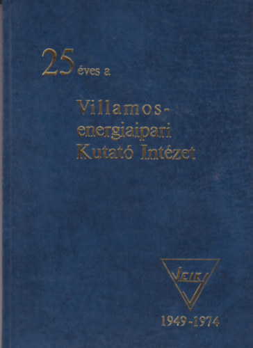 25 �ves a Villamosenergiaipari Kutat� Int�zet 1949-1974